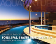 Title: International Award Winning Pools, Spas, and Water Environments IV, Author: Joseph A. Vassallo