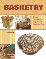 Title: Basketry: Basic Techniques Explained Step by Step, Author: Caterina Hernandez