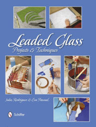 Title: Leaded Glass: Projects & Techniques, Author: Julia Rodriguez