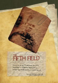 Title: The Fifth Field: The Story of the 96 American Soldiers Sentenced to Death and Executed in Europe and North Africa in World War II, Author: Colonel French L. MacLean