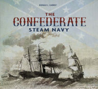 Title: The Confederate Steam Navy: 1861-1865, Author: Donald L. Canney