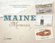 Title: Maine Memories: A Vintage Picture Postcard Tour, Author: John Brunkowski