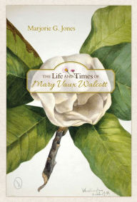 Title: The Life and Times of Mary Vaux Walcott, Author: Marjorie G. Jones