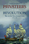 Alternative view 1 of Privateers of the Revolution: War on the New Jersey Coast, 1775-1783