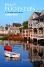 In My Footsteps-A Traveler's Guide to Nantucket