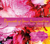 Alternative view 1 of Pigments of Your Imagination: Creating with Alcohol Inks