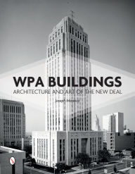 Title: WPA Buildings: Architecture and Art of the New Deal, Author: Joseph Maresca
