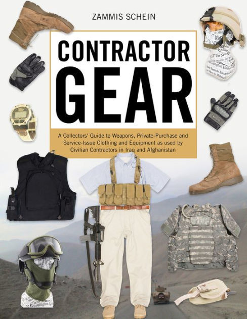 武具 CONTRACTOR GEAR/Zammis Schein Contractor Gear: A Collector's Guide to Weapons, Private
