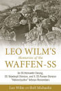 Leo Wilm's Memories of the Waffen-SS: An SS-Heimwehr Danzig, SS-Totenkopf-Division, and 9. SS-Panzer-Division ?Hohenstaufen? Veteran Remembers