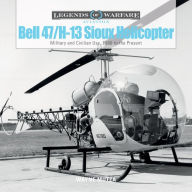 Title: Bell 47/H-13 Sioux Helicopter: Military and Civilian Use, 1946 to the Present, Author: Wayne Mutza