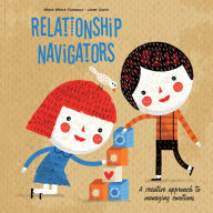 Title: Relationship Navigators: A Creative Approach to Managing Emotions, Author: Maria Mercè Conangla