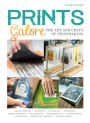 Prints Galore: The Art and Craft of Printmaking, with 41 Projects to Get You Started