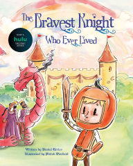 Title: The Bravest Knight Who Ever Lived, Author: Daniel Errico