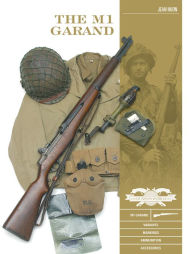 Title: The M1 Garand: Variants, Markings, Ammunition, Accessories, Author: Jean Huon