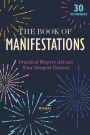 The Book of Manifestations: Practical Ways to Attract Your Deepest Desires