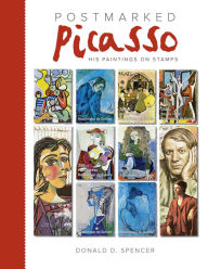 Title: Postmarked Picasso: His Paintings on Stamps, Author: Donald D. Spencer