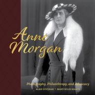 Title: Anne Morgan: Photography, Philanthropy, and Advocacy, Author: Alan Govenar