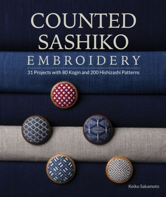 Counted Sashiko Embroidery 31 Projects with 80 Kogin and 200 Hishizashi Patterns by Keiko