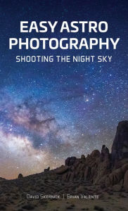 Title: Easy Astrophotography: Shooting the Night Sky, Author: David Skernick