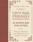 Alternative view 1 of Vintage French Needlework: 300 Authentic Cross-Stitch Patterns-Flowers, Borders, and Alphabets from Antique Textiles