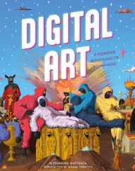 Title: Digital Art: 20 Pioneers Redefining Its Boundaries, Author: Alessandra Mattanza