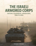 Alternative view 1 of The Israeli Armored Corps: History, Equipment, Operations, 1948 to 2024