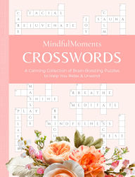Title: MindfulMoments Crosswords: A Calming Collection of Brain-Boosting Puzzles to Help You Relax & Unwind, Author: Better Day Books