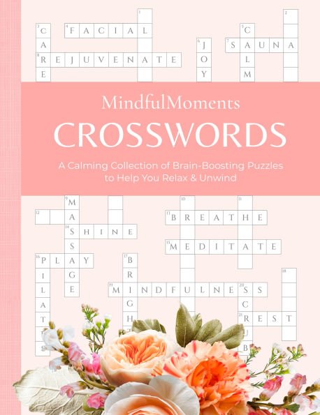 MindfulMoments Crosswords: A Calming Collection of Brain-Boosting Puzzles to Help You Relax & Unwind