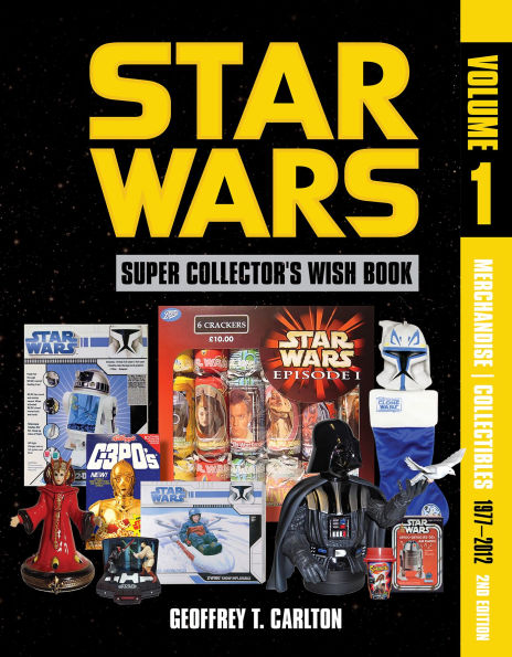 Star Wars Super Collector's Wish Book, Vol. 1, 2nd Edition: Merchandise Collectibles, 1977?2012