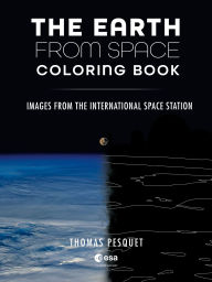 Title: The Earth from Space Coloring Book: Images from the International Space Station, Author: Thomas Pesquet