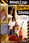 Meeting Space Ideas for Youth Ministry: 80 Fun Options to Create a Faith Building Place Kids Wnat to Be