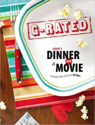 Group's Dinner and a Movie: G-Rated: Friendship, Faith, and Fun for All Ages