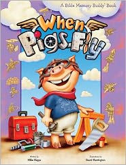 When Pigs Fly: A Bible Memory Buddy Book