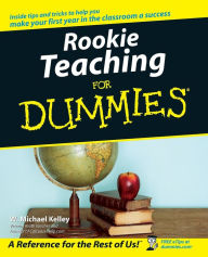 Title: Rookie Teaching For Dummies, Author: W. Michael Kelley