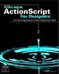 Flash MX ActionScript For Designers: The Non-Programmer's Guide to Maximum Flash