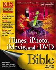 iTunes, iPhoto, iMovie, and iDVD Bible