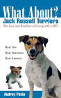 What About Jack Russell Terriers: The Joys and Realities of Living with a JRT