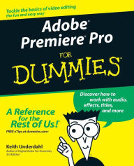Title: Adobe Premiere Pro For Dummies, Author: Keith Underdahl