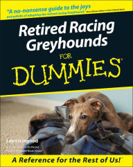 Title: Retired Racing Greyhounds For Dummies, Author: Lee Livingood