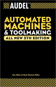 Title: Audel Automated Machines and Toolmaking, Author: Rex Miller