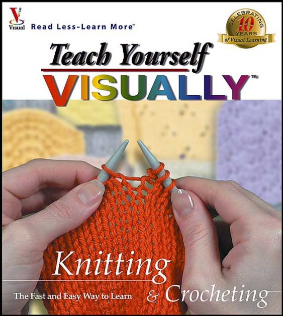 Teach Yourself Visually Knitting and Crocheting by Maran, Paperback