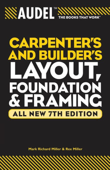 Audel Carpenter's and Builder's Layout, Foundation, and Framing / Edition 7
