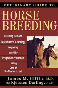 Title: Veterinary Guide to Horse Breeding, Author: James M. Giffin M.D.