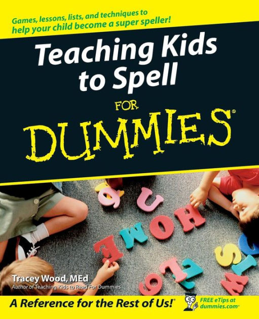 Teaching Kids to Spell for Dummies by Tracey Wood, Paperback Barnes