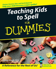 Title: Teaching Kids to Spell for Dummies, Author: Tracey Wood