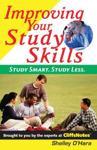 Improving Your Study Skills: Study Smart, Study Less