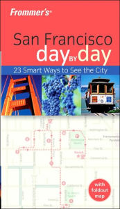 Frommer's San Francisco Day-by-Day / Edition 1