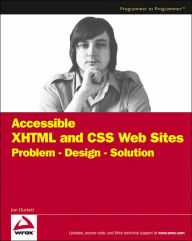 Accessible XHTML and CSS Web Sites Problem Design Solution / Edition 1