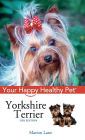 Yorkshire Terrier: Your Happy Healthy Pet