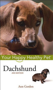Title: Dachshund: Your Happy Healthy Pet, Author: Ann Gordon